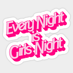 Every Night is Girls Night Sticker